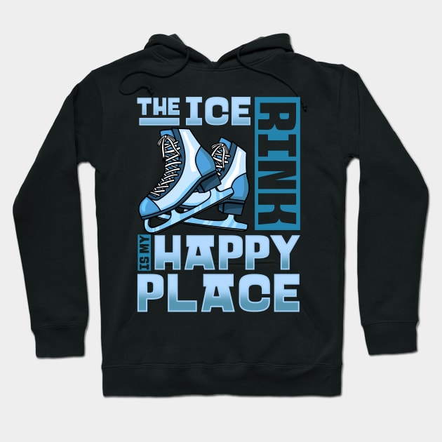 The Ice Rink Is My Happy Place - Figure Skating Gift Hoodie by biNutz